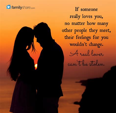 If Someone Really Loves You No Matter How Many Other People They Meet Their Feelings For You