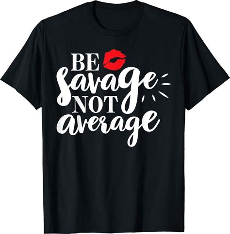 Be Savage Not Average Graphic T Shirt Clothing Shoes And Jewelry