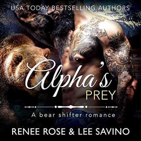 Alpha S Prey A Bbw Bear Shifter Romance By Renee Rose Lee Savino Audiobook Audible Co Uk