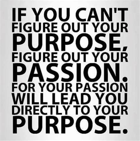 Passion And Purpose Great Quotes Quotes To Live By Life Quotes