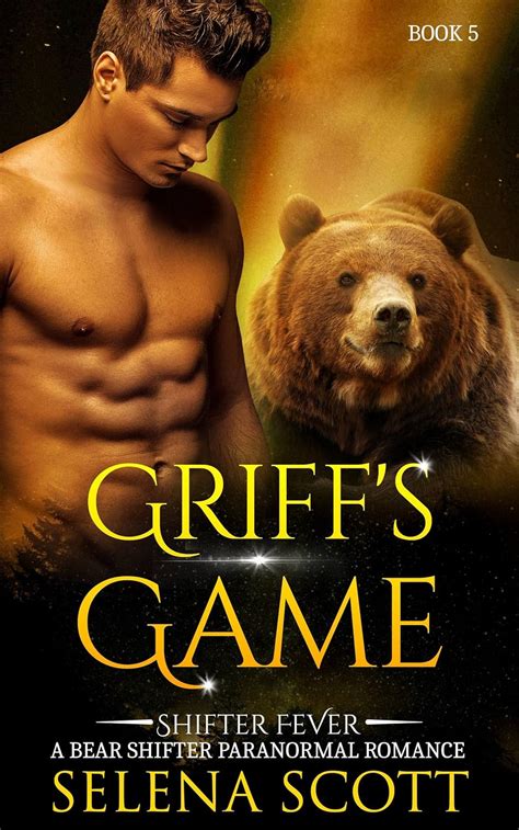 Griff S Game A Bear Shifter Paranormal Romance Shifter Fever Book Ebook Scott Selena