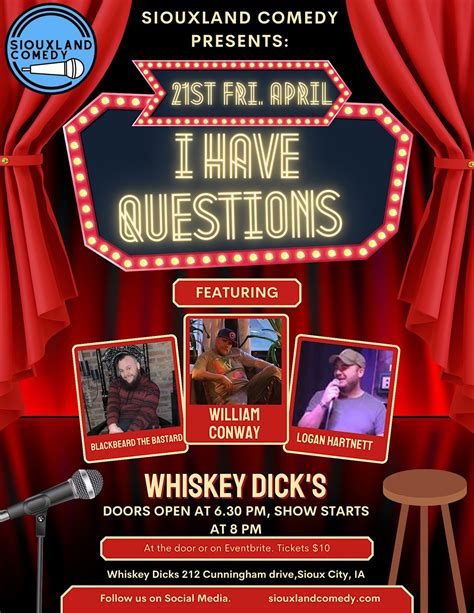 I Have Questions Comedy Night At Whiskey Dicks W William Conway Whiskey Dicks Bar Sioux