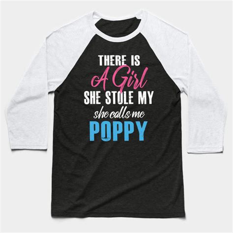 there is a girl she stole my heart she calls me poppy by azmirhossain baseball t shirt designs