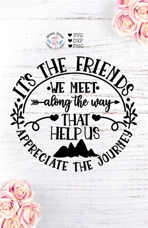 Its The Friends We Meet Along The Way Friendship Svg Friends Quotes