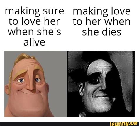 Making Sure Making Love To Love Her To Her When When Shes She Dies