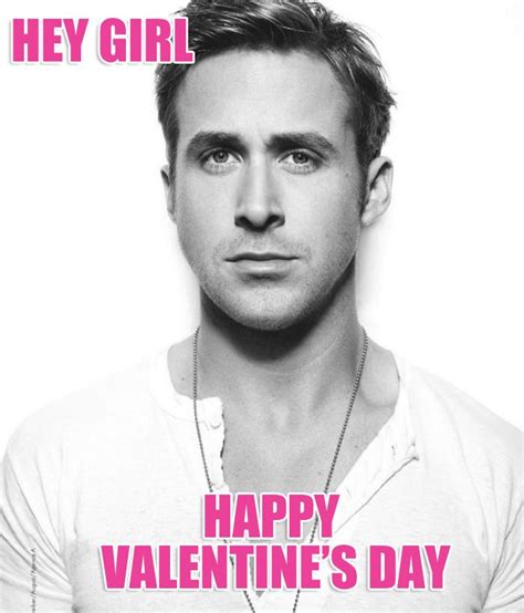 Hey Girl Happy Valentines Day Ryan Gosling Ohh The Holidays