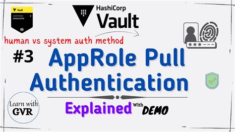 Hashicorp Vault Human Vs System Auth Methods Approle Pull Authentication 3 Youtube