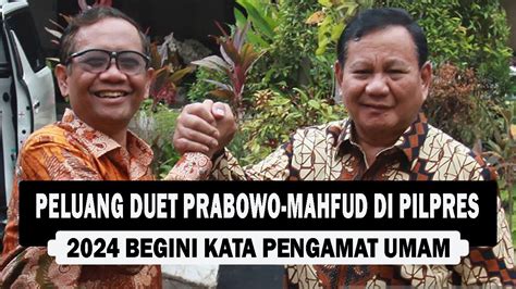 video peluang duet prabowo mahfud di pilpres 2024 begini kata pengamat umam harian halmahera