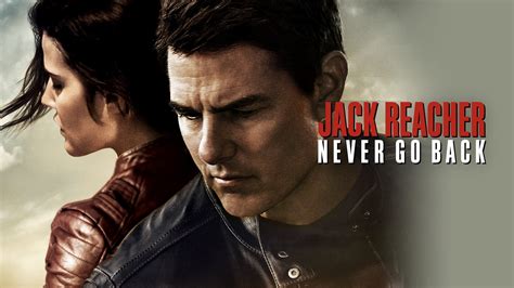 Watch Jack Reacher Never Go Back 2016 Full Movie Online Free