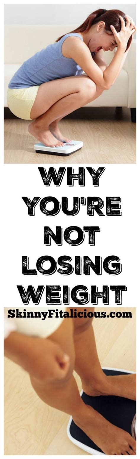 Why You Re Not Losing Weight What To Do About It Skinny Fitalicious