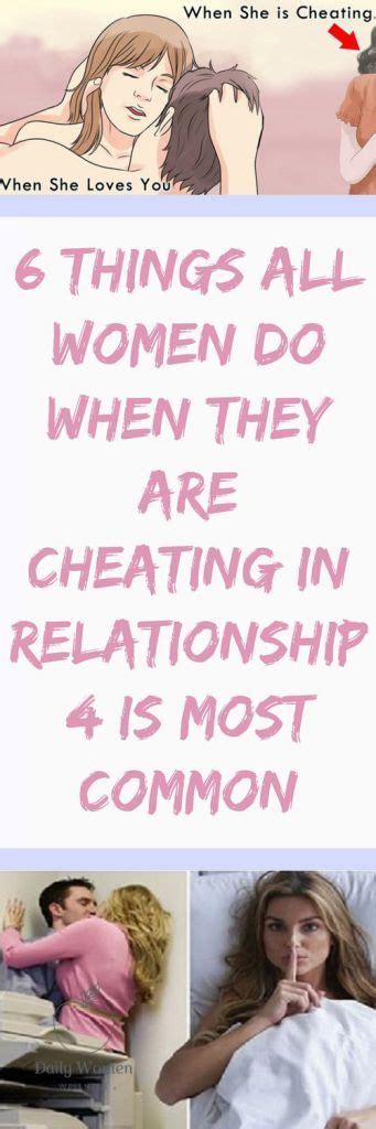 6 things all women do when they are cheating in relationship no 4 is use most common healthy