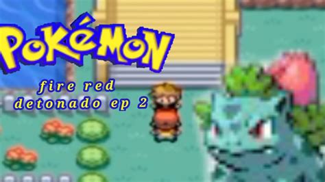 Pokémon Fire Red Detonado Ep 2 Youtube