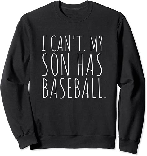 I Can T My Son Has Baseball Mom T Funny Sweatshirt Sports And Outdoors