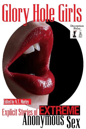 Glory Hole Girls Explicit Stories Of Extreme Anonymous Sex Kindle Edition By Br Ner Sonya