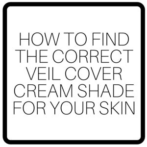 How To Find The Correct Veil Cover Cream Shade For Your Skin Veil