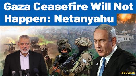 Prime Minister Benjamin Netanyahu Says Gaza Ceasefire ‘will Not Happen