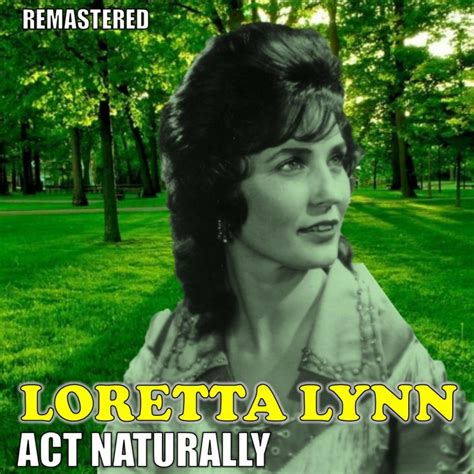 Download Act Naturally Remastered By Loretta Lynn Emusic