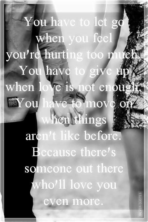 Quotes About Love Hurting You Have To Let Go When You Feel Youre