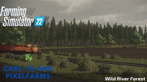 Fs22 Wild River Forest By Carl Tg And Pixelfarms Youtube