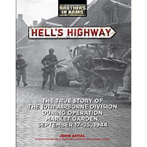 Hells Highway The True Story Of The 101st Airborne Division During