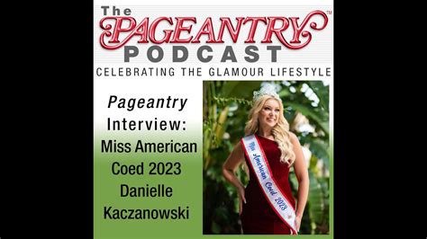 Pageantry Podcast Miss American Coed 2023 Danielle Kaczanowski Youtube