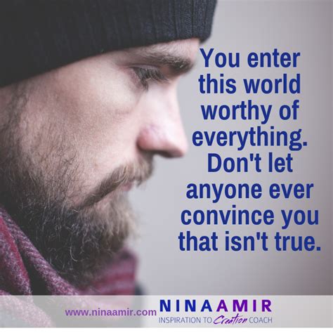 Dont Allow Others To Lessen Your Feeling Of Worthiness Nina Amir