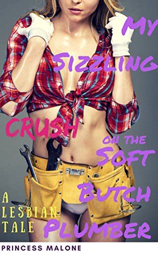 My Sizzling Crush On The Soft Butch Plumber A Lesbian Tale Ebook Malone Princess