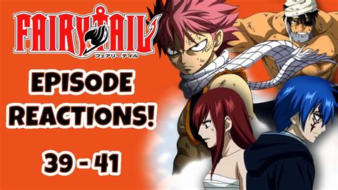 Fairy Tail Episode Reactions Fairy Tail Episodes 39 41 Youtube