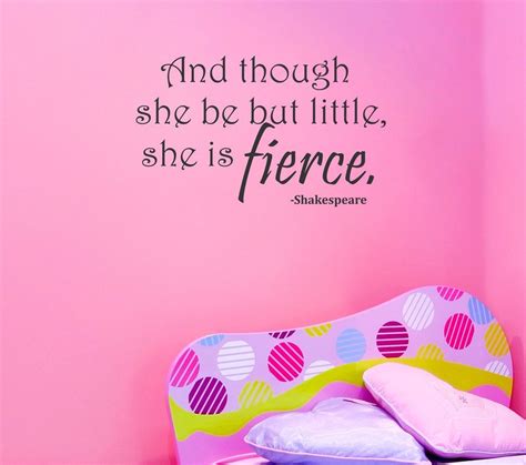 And Though She Be But Little She Is Fierce Wall Decal Wall Decals