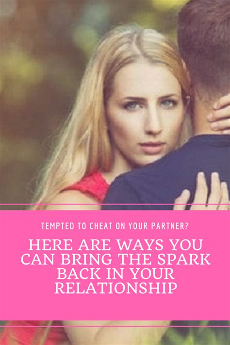 Tempted To Cheat On Your Partner Here Are Ways You Can Bring The Spark
