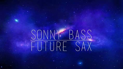 Sonny Bass - Future Sax - YouTube