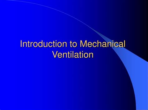 Ppt Introduction To Mechanical Ventilation Powerpoint Presentation