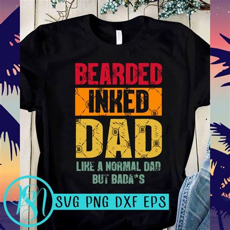 Bearded Inked Dad Like A Normal Dad But Badass Svg Dad