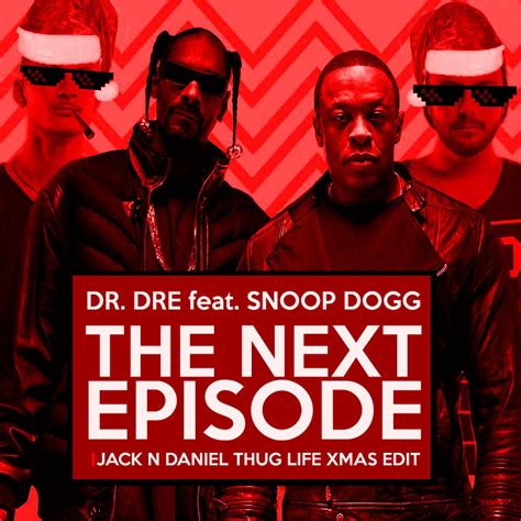 Dr Dre Feat Snoop Dogg The Next Episode Jack N Daniel Thug Life Xmas