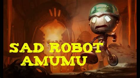 League Of Legends Sad Robot Amumu Skin Youtube