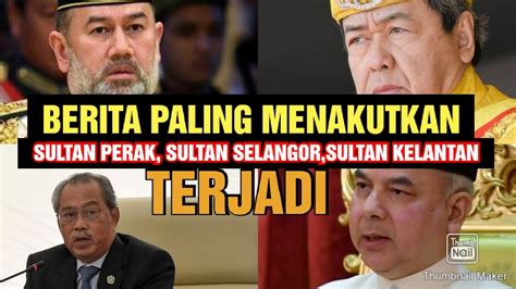 Berita Paling Menakutkan Sultan Perak Sultan Selangor Sultan Kelantan