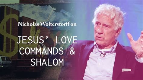 Jesus Love Command And Shalom Nicholas Wolterstorff Youtube