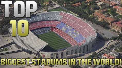Top 10 Biggest Football Stadiums In The World Youtube