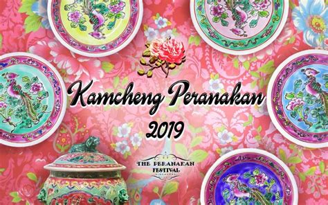 Peranakan Festival Singapore Rediscover The Meaning Of Kamcheng