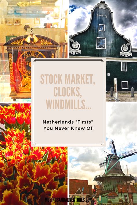 Tulips Clocks And Other Firsts Of The Netherlands Travel Stories You