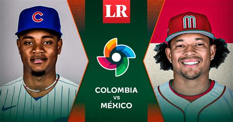 México Vs Colombia Béisbol Hoy Ver Clásico Mundial De Béisbol 2023 En