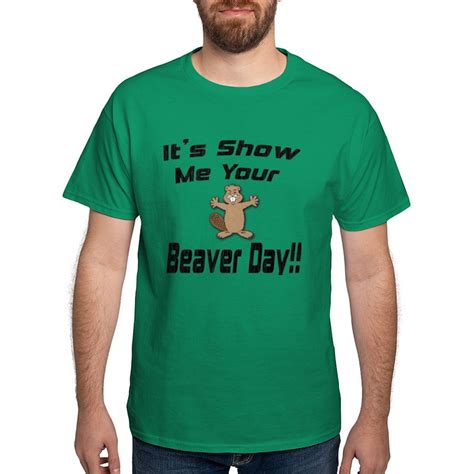 Show Me Your Beaver Day Men S Value T Shirt Show Me Your Beaver Day Dark T Shirt Cafepress