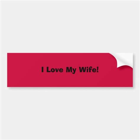 I Love My Wife Bumper Sticker Zazzle