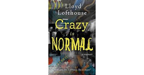 Crazy Is Normal By Lloyd Lofthouse