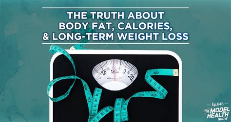 Tmhs 646 The Truth About Body Fat Calories And Long Term Weight Loss