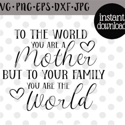 Mom Svg Mothers Day Svg Mother Svg To The World You Are A Etsy
