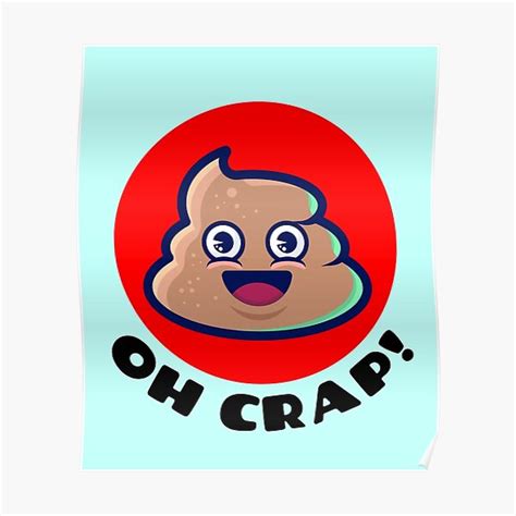 Oh Crap Cute Poop Pun Poster For Sale By Allthingspunny Redbubble