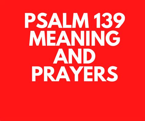 Psalm 139 Meaning Verse By Verse Prayer Points