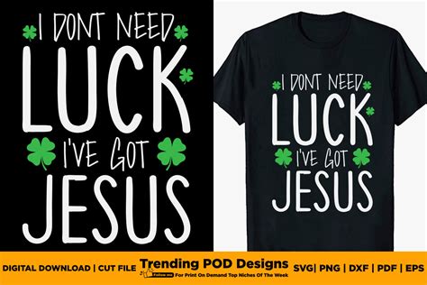 I Dont Need Luck Ive Got Jesus T Shirt Graphic By Trending Pod Designs · Creative Fabrica