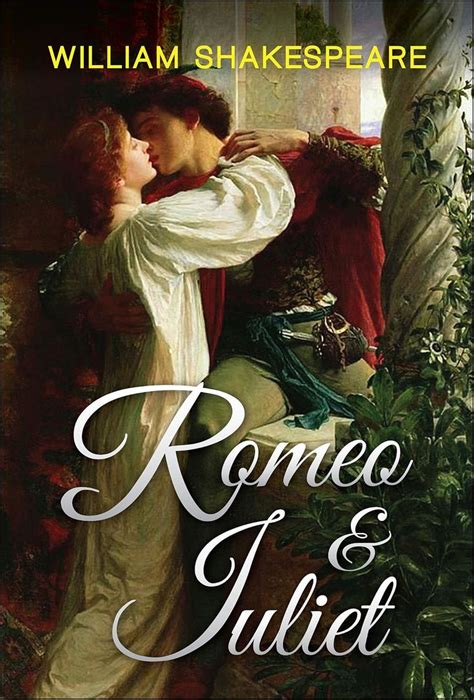 Romeo And Juliet By William Shakespeare Romeo And Juliet William